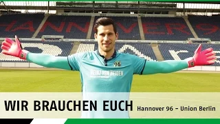 WIR BRAUCHEN EUCH | Hannover 96 - 1. FC Union Berlin