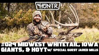 Jared Mills - Midwest Whitetail, Iowa Giants, and Hoyt | HUNTR Podcast #29