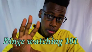 A Guide to Binge Watching!!!