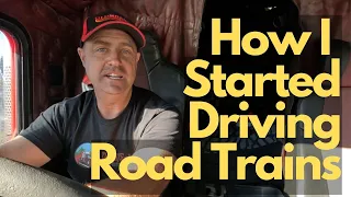 How I got in to Driving Road Trains