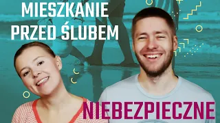 Mieszkanie ze sobą przed ślubem jest niebezpieczne!