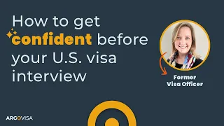 How to get confident before your U.S. visa interview