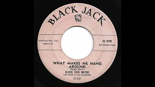 Black Jack Wayne with Rose & Cal Maddox - What Makes Me Hang Around