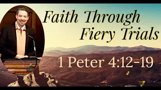 Faith Through Fiery Trials: 1 Peter 4:12-19