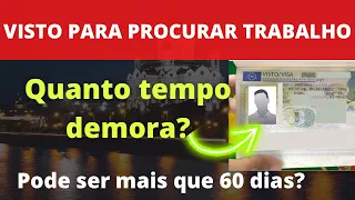 Visto de procurar trabalho - pode demorar mais de 60 dias?