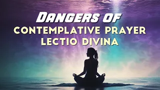 Dangers of Contemplative Prayer, Lectio Divina & Spiritual Discipline Mysticism: Marcia Montenegro