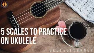 5 Scales to Practice on Ukulele