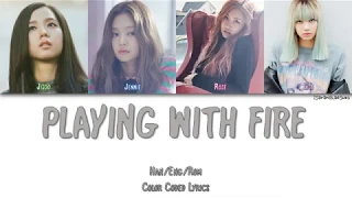 BLACKPINK - 'PLAYING WITH FIRE' LYRICS (Color Coded Eng/Rom/Han)