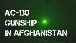 AC-130 GUNSHIP SUPPORTING SPECIAL FORCES IN AFGHANISTAN