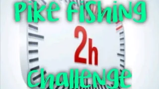 2 hour Pike fishing challenge