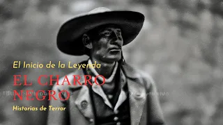 ¿Quién era El Charro Negro? (El inicio de la leyenda) | Historias de Horror Mexicanas