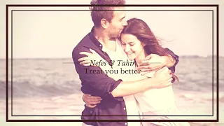 Nefes & Tahir - Treat you better | Sen Anlat Karadeniz