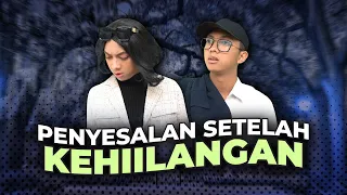 [DRAMA] PENYESALAN SETELAH KEHILANGAN