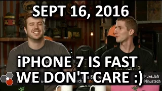 The WAN Show - iPhone 7 is Fast! We Don't Really Care? - September 16th 2016