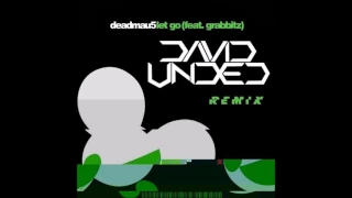 Deadmau5 feat. Grabbitz  - Let Go (DavidUnded Remix)