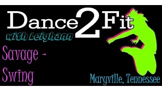 Dance2Fit with Leighann - Swing by Savage