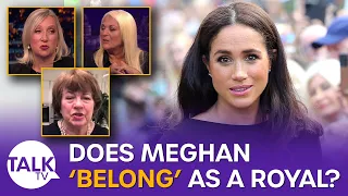 Does Meghan Markle 'belong' in the Royal family?