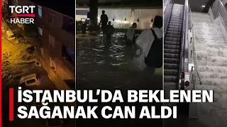 İstanbul’u Sağanak Vurdu Yollar Göle Döndü! Acı Haberler Peş Peşe Geldi - TGRT Haber