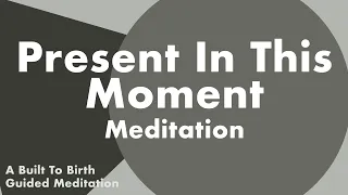 PRESENT IN THIS MOMENT Meditation | Hypnobirth Guided Meditation & Affirmations for Labor and Birth