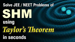 Taylor's Theorem Application in SHM for JEE Main & Advance | Physics in Minutes #PhysicsGalaxyPIM