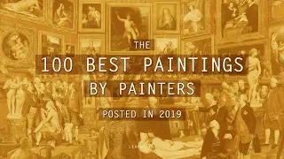 The 100 Best Paintings by Painters posted in 2019 | LearnFromMasters (HD)