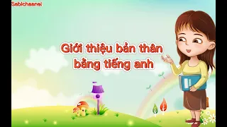 HỌC GIỚI THIỆU BẢN THÂN BẰNG TIẾNG ANH VÔ CÙNG ĐƠN GIẢN - SABICHANNEL