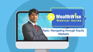 Equity Markets - Current Scenario & Post Lockdown Investment Strategies - WealthWise Webinar- Epi 21