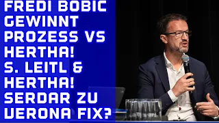 Bobic Erfolg im Prozess gegen Hertha! LEITL - Gespräche mit HERTHA!? Serdar zu Hellas Verona fix?