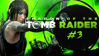 Shadow of the Tomb Raider PS4 Gameplay Walkthrough - Part 3 "Brave Adventurer" (Let's Play)