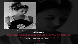 Bodai - Big Bells #100 Anniversary Podcast [Proton Radio]