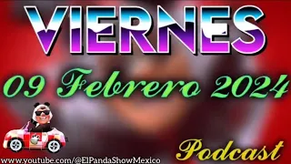 09 de Febrero del 2024 Podcast El Panda Show