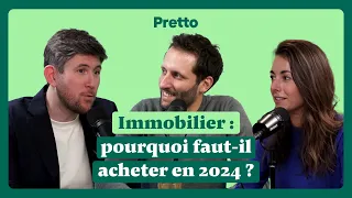 Immobilier : pourquoi faut-il acheter en 2024 ? - Les conseils de Pretto et Leboncoin