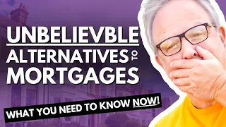 Unbelievable Alternatives to Mortgages - What You Need to Know Now!