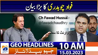 Geo News Headlines 10 AM - Imran Khan - Fawad Chaudhry - Bilawal Bhutto - 15th March 2023