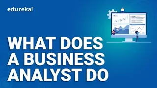 What does a Business Analyst do | Who is a Business Analyst | Business Analyst | Edureka