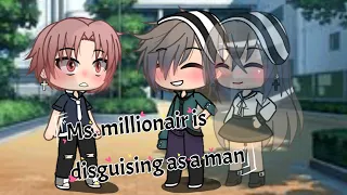 “Ms.Millionaire is disguising as a man!?“ love story ||GLMM||  Original!