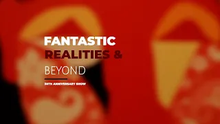 FANTASTIC REALITIES & BEYOND