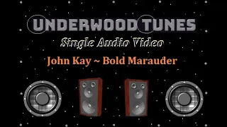 John Kay ~ Bold Marauder ~ 1972 ~ Single Audio Video