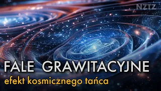 Fale grawitacyjne. Efekt kosmicznego tańca