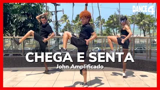 CHEGA E SENTA - John Amplificado | DANCE4 (Coreografia)