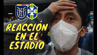 ECUADOR VS BRASIL | REACCIÓN EN EL ESTADIO | ELIMINATORIAS SUDAMERICANAS