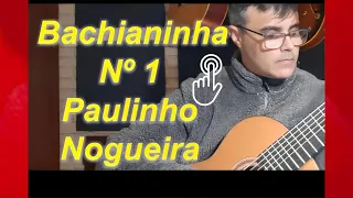 BACHIANINHA-Nº1- Paulinho-Nogueira-Maurício Marques-guitar