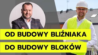 Od budowy bliźniaka do budowy bloków