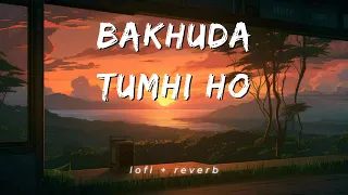 Bakhuda Tumhi Ho (Lo-fi Slowed + Reverb) | Alka Yagnik, Atif Aslam | Kismat Konnection