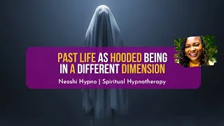 237 Neoshi Hypno - Past life as HOODED BEING in another Dimension | Past Life Regression