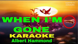 WHEN I'M GONE  By Albert Hammond KARAOKE Version (5-D Surround Sounds)