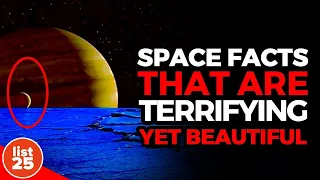 25 Terrifying Yet Beautiful Facts About Space and Us