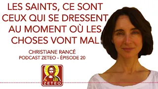 Zeteo #28 : Christiane Rancé : Les saints, ce sont ceux qui se dressent au moment où tout va mal
