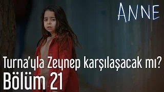 Anne 21. Bölüm - Turna'yla Zeynep Karşılaşacak mı?