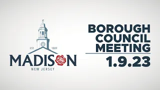 January 9, 2023 Madison, NJ Borough Council Meeting